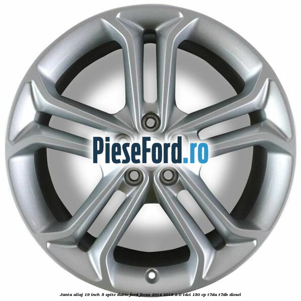 Janta aliaj 19 inch 5 spite duble Ford Focus 2014-2018 2.0 TDCi 150 cp T7DA, T7DB diesel