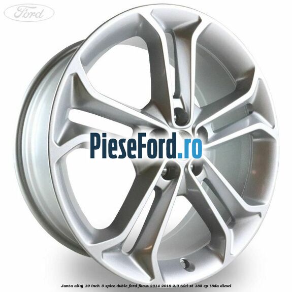 Janta aliaj 19 inch 5 spite duble Ford Focus 2014-2018 2.0 TDCi ST 185 cp T8DA diesel