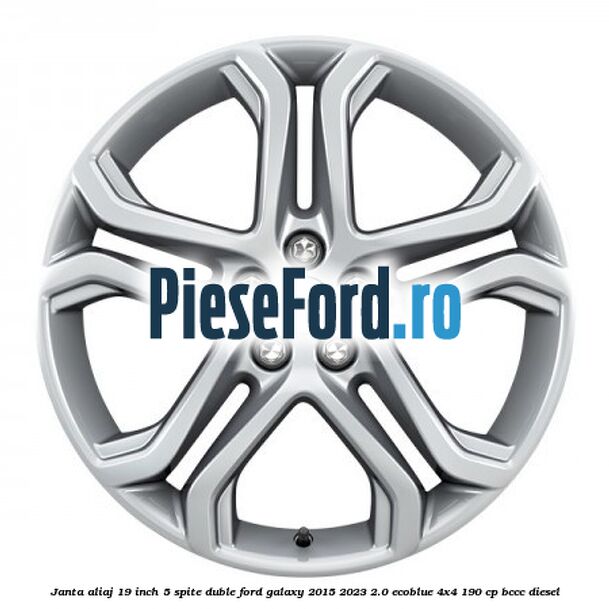 Janta aliaj 19 inch, 5 spite duble Ford Galaxy 2015-2023 2.0 EcoBlue 4x4 190 cp BCCC diesel