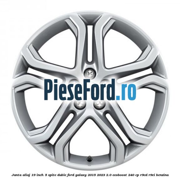 Janta aliaj 19 inch, 5 spite duble Ford Galaxy 2015-2023 2.0 EcoBoost 240 cp Janta aliaj 19 inch, 5 spite duble Ford Galaxy 2015-2023 2.0 EcoBoost 240 cp R9CD, R9CI benzina
