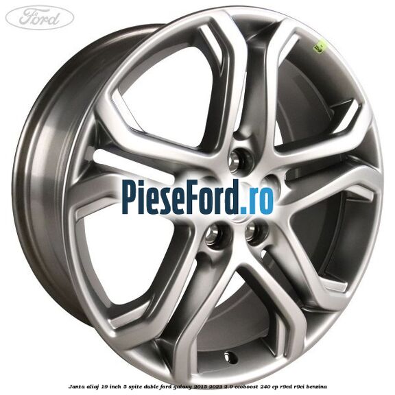 Janta aliaj 19 inch, 5 spite duble Ford Galaxy 2015-2023 2.0 EcoBoost 240 cp R9CD, R9CI benzina