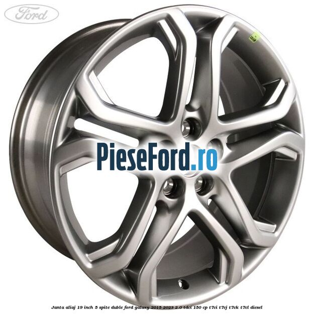 Janta aliaj 19 inch, 5 spite duble Ford Galaxy 2015-2023 2.0 TDCi 150 cp T7CI, T7CJ, T7CK, T7CL diesel