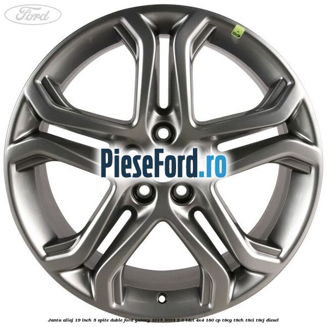 Janta aliaj 19 inch, 5 spite duble Ford Galaxy 2015-2023 2.0 TDCi 4x4 180 cp T8CG, T8CH, T8CI, T8CJ diesel