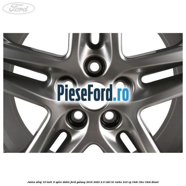 Janta aliaj 19 inch, 5 spite duble Ford Galaxy 2015-2023 2.0 TDCi BI-Turbo 210 cp T9CB, T9CC, T9CD diesel