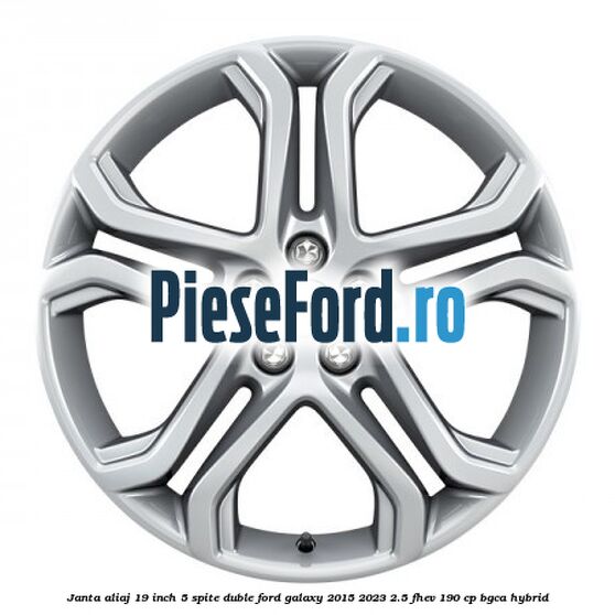 Janta aliaj 19 inch, 5 spite duble Ford Galaxy 2015-2023 2.5 FHEV 190 cp BGCA hybrid
