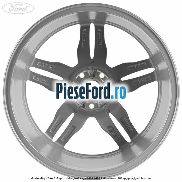 Janta aliaj 19 inch, 5 spite duble Ford Kuga 2013-2016 1.6 EcoBoost 150 cp JQMA, JQMB benzina