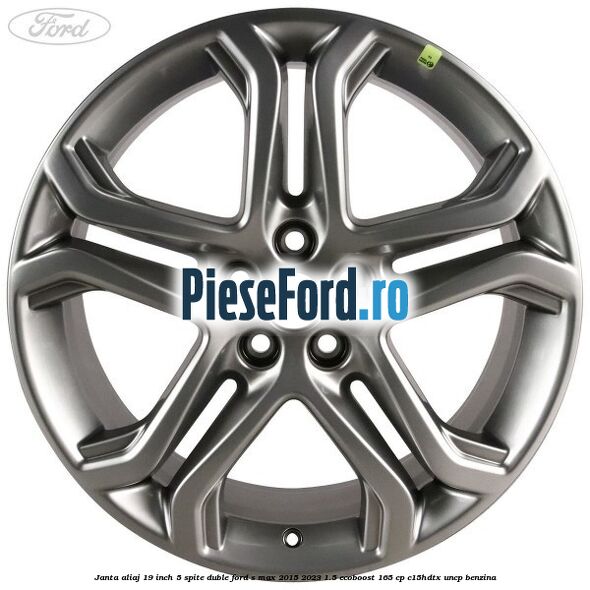 Janta aliaj 19 inch, 5 spite duble Ford S-Max 2015-2023 1.5 EcoBoost 165 cp Janta aliaj 19 inch, 5 spite duble Ford S-Max 2015-2023 1.5 EcoBoost 165 cp C15HDTX, UNCP benzina