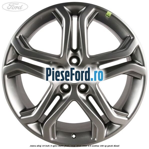 Janta aliaj 19 inch, 5 spite duble Ford S-Max 2015-2023 2.0 EcoBlue 150 cp YMCB diesel