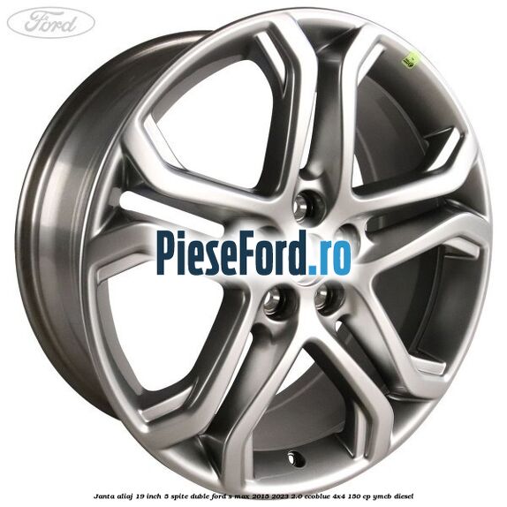 Janta aliaj 19 inch, 5 spite duble Ford S-Max 2015-2023 2.0 EcoBlue 4x4 150 cp YMCB diesel