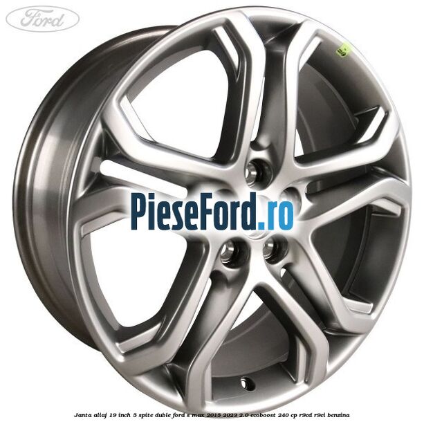 Janta aliaj 19 inch, 5 spite duble Ford S-Max 2015-2023 2.0 EcoBoost 240 cp R9CD, R9CI benzina