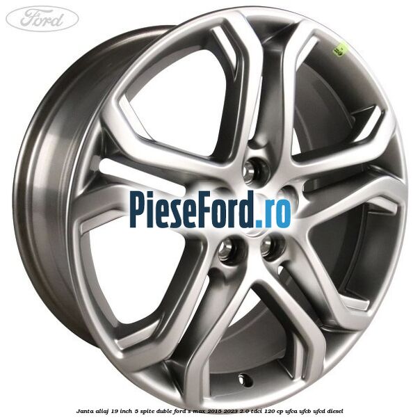 Janta aliaj 19 inch, 5 spite duble Ford S-Max 2015-2023 2.0 TDCi 120 cp UFCA, UFCB, UFCD diesel