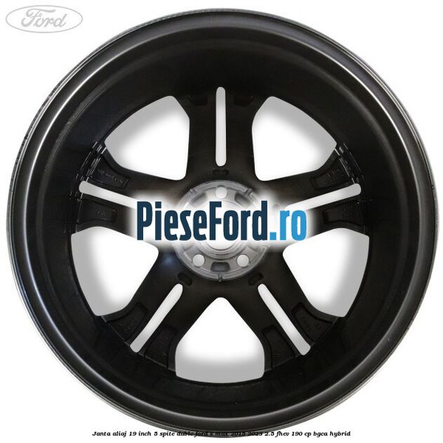 Janta aliaj 19 inch, 5 spite duble Ford S-Max 2015-2023 2.5 FHEV 190 cp BGCA hybrid