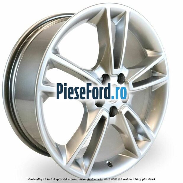 Janta aliaj 19 inch, 5 spite duble luster nickel Ford Mondeo 2019-2023 2.0 EcoBlue 150 cp YLCC diesel