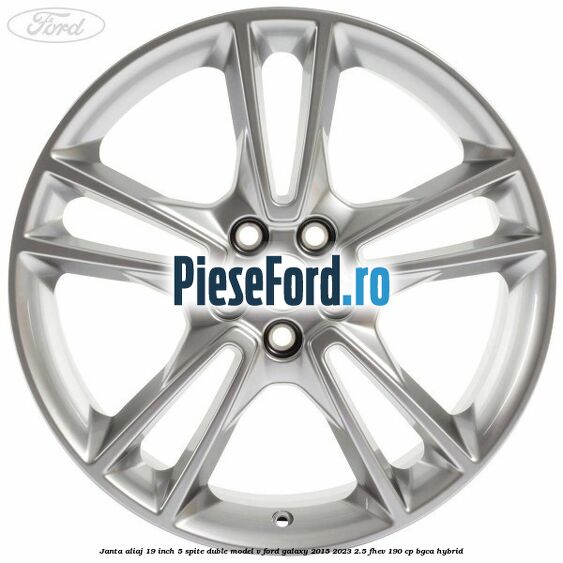 Janta aliaj 19 inch, 5 spite duble model V Ford Galaxy 2015-2023 2.5 FHEV 190 cp BGCA hybrid