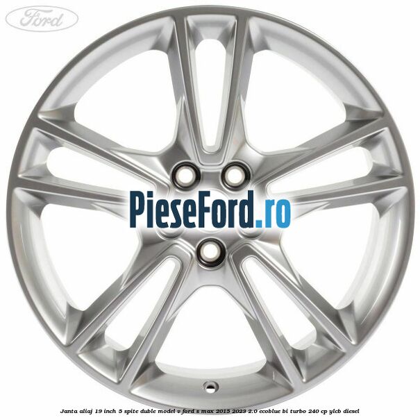 Janta aliaj 19 inch, 5 spite duble model V Ford S-Max 2015-2023 2.0 EcoBlue Bi-Turbo 240 cp YLCB diesel