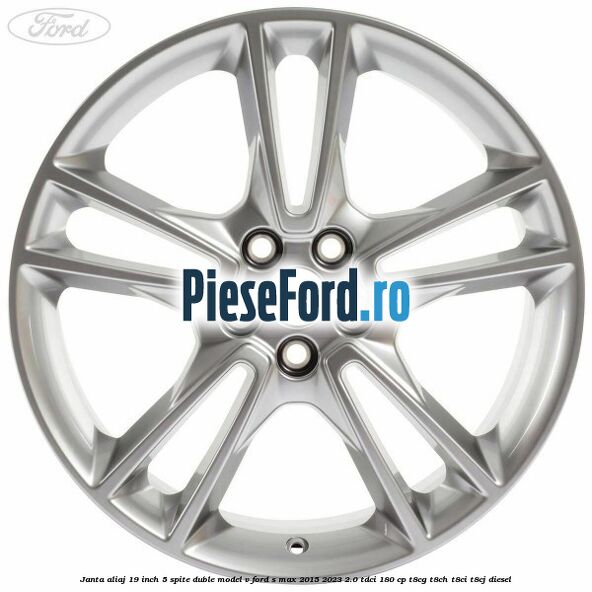 Janta aliaj 19 inch, 5 spite duble model V Ford S-Max 2015-2023 2.0 TDCi 180 cp T8CG, T8CH, T8CI, T8CJ diesel