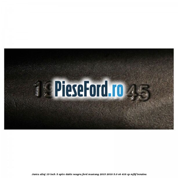 Janta aliaj 19 inch, 5 spite duble, neagra Ford Mustang 2015-2018 5.0 V8 418 cp MF8F benzina