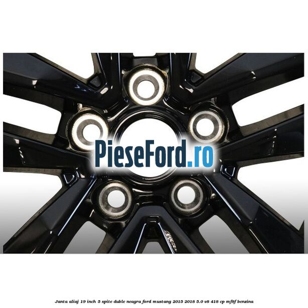 Janta aliaj 19 inch, 5 spite duble, neagra Ford Mustang 2015-2018 5.0 V8 418 cp MF8F benzina