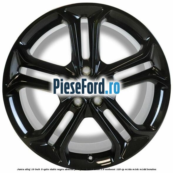 Janta aliaj 19 inch, 5 spite duble negru absolut Ford Focus 2014-2018 1.0 EcoBoost 125 cp M1DA, M1DC, M1DD benzina