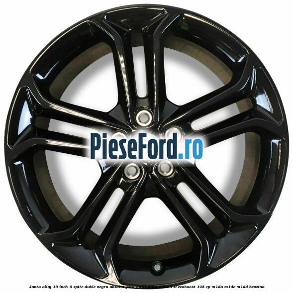 Janta aliaj 19 inch, 5 spite duble negru absolut Ford Focus 2014-2018 1.0 EcoBoost 125 cp M1DA, M1DC, M1DD benzina