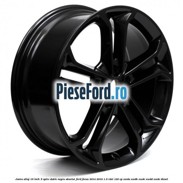 Janta aliaj 19 inch, 5 spite duble negru absolut Ford Focus 2014-2018 1.5 TDCi 120 cp XWDA, XWDB, XWDC, XWDD, XWDE diesel