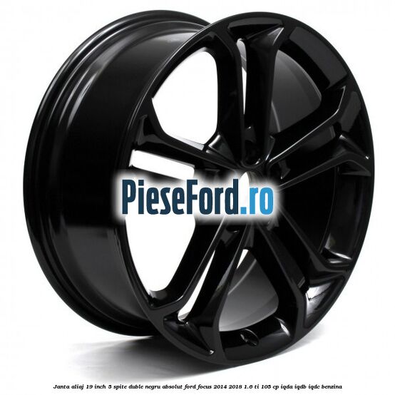 Janta aliaj 19 inch, 5 spite duble negru absolut Ford Focus 2014-2018 1.6 Ti 105 cp IQDA, IQDB, IQDC benzina