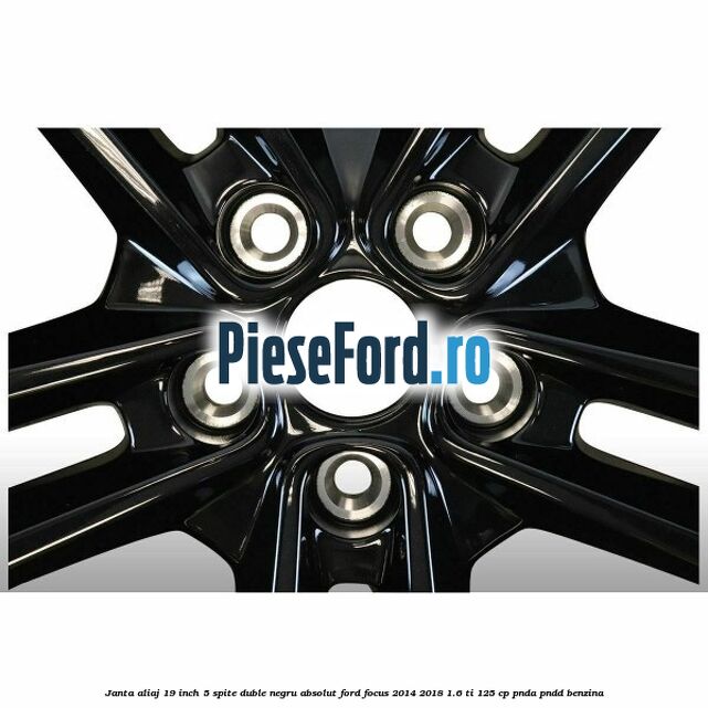 Janta aliaj 19 inch, 5 spite duble negru absolut Ford Focus 2014-2018 1.6 Ti 125 cp PNDA, PNDD benzina