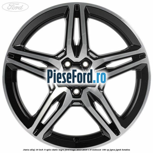 Janta aliaj 19 inch, 5 spite duble negru Ford Kuga 2013-2016 1.6 EcoBoost 150 cp JQMA, JQMB benzina