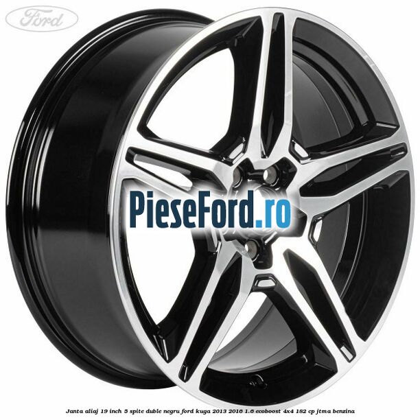 Janta aliaj 19 inch, 5 spite duble negru Ford Kuga 2013-2016 1.6 EcoBoost 4x4 182 cp JTMA benzina