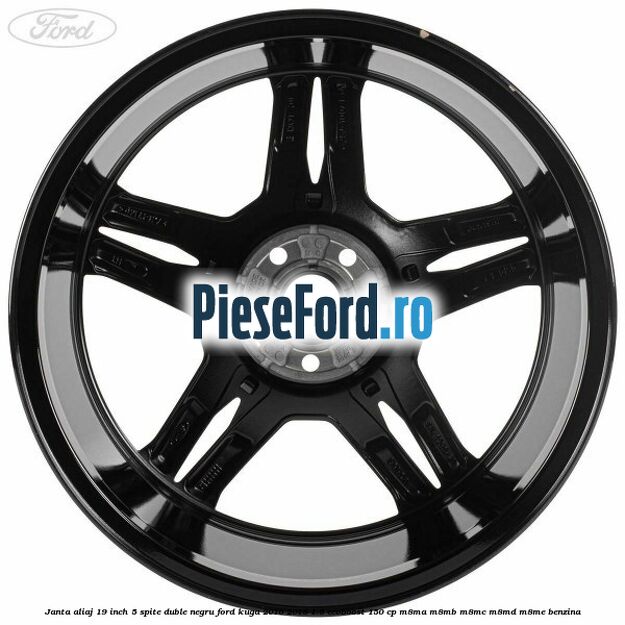 Janta aliaj 19 inch, 5 spite duble negru Ford Kuga 2016-2018 1.5 EcoBoost 150 cp M8MA, M8MB, M8MC, M8MD, M8ME benzina