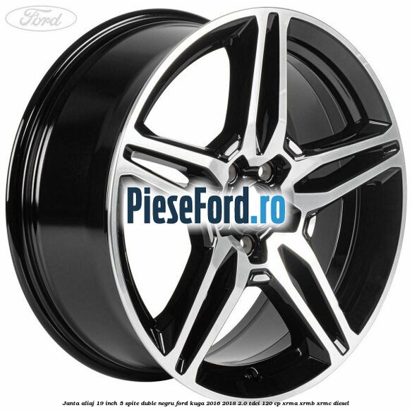 Janta aliaj 19 inch, 5 spite duble negru Ford Kuga 2016-2018 2.0 TDCi 120 cp XRMA, XRMB, XRMC diesel