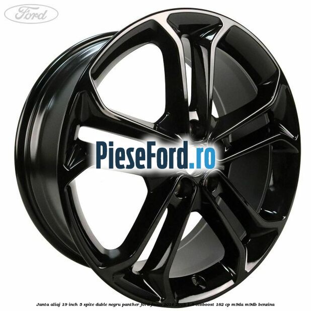 Janta aliaj 19 inch, 5 spite duble negru panther Ford Focus 2014-2018 1.5 EcoBoost 182 cp M9DA, M9DB benzina
