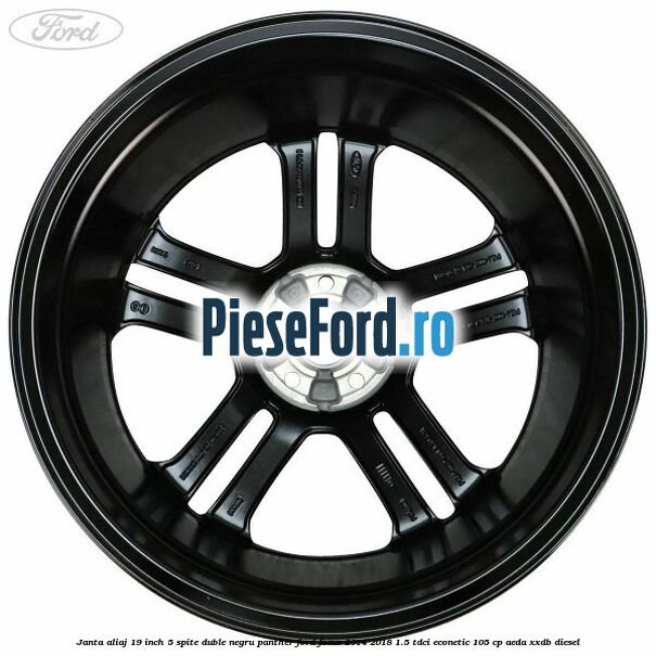 Janta aliaj 19 inch, 5 spite duble negru panther Ford Focus 2014-2018 1.5 TDCi ECOnetic 105 cp AEDA, XXDB diesel