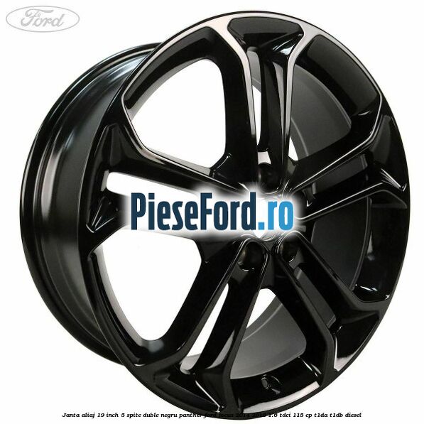 Janta aliaj 19 inch, 5 spite duble negru panther Ford Focus 2014-2018 1.6 TDCi 115 cp T1DA, T1DB diesel