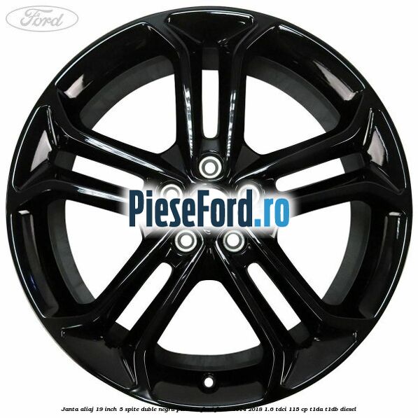 Janta aliaj 19 inch, 5 spite duble negru panther Ford Focus 2014-2018 1.6 TDCi 115 cp T1DA, T1DB diesel