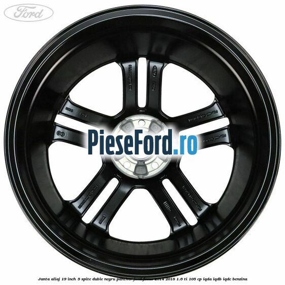 Janta aliaj 19 inch, 5 spite duble negru panther Ford Focus 2014-2018 1.6 Ti 105 cp Janta aliaj 19 inch, 5 spite duble negru panther Ford Focus 2014-2018 1.6 Ti 105 cp IQDA, IQDB, IQDC benzina