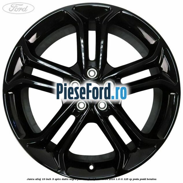 Janta aliaj 19 inch, 5 spite duble negru panther Ford Focus 2014-2018 1.6 Ti 125 cp PNDA, PNDD benzina