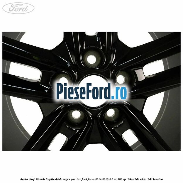 Janta aliaj 19 inch, 5 spite duble negru panther Ford Focus 2014-2018 2.0 ST 250 cp R9DA, R9DB, R9DC, R9DD benzina