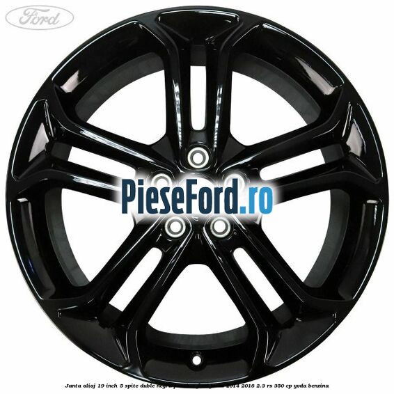 Janta aliaj 19 inch, 5 spite duble negru panther Ford Focus 2014-2018 2.3 RS 350 cp YVDA benzina