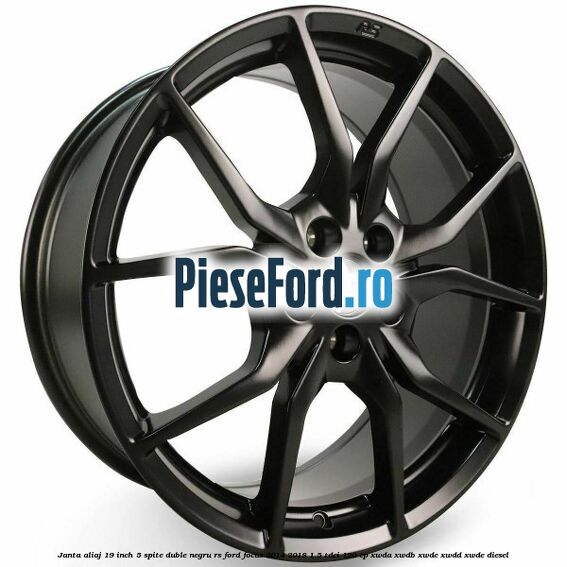 Janta aliaj 19 inch, 5 spite duble negru RS Ford Focus 2014-2018 1.5 TDCi 120 cp XWDA, XWDB, XWDC, XWDD, XWDE diesel