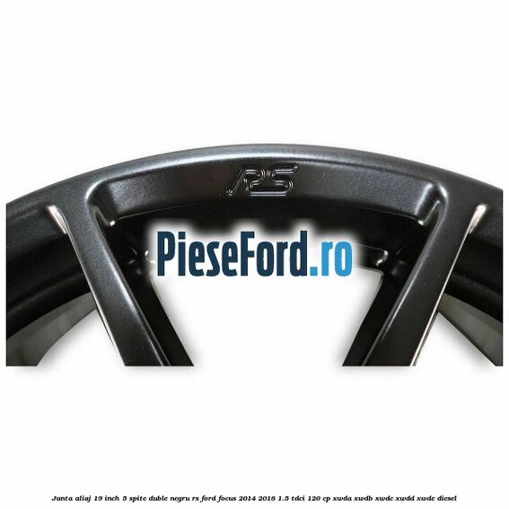 Janta aliaj 19 inch, 5 spite duble negru RS Ford Focus 2014-2018 1.5 TDCi 120 cp XWDA, XWDB, XWDC, XWDD, XWDE diesel