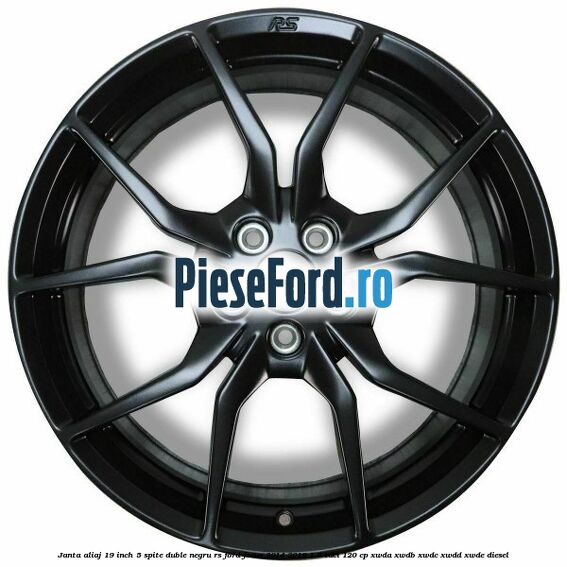 Janta aliaj 19 inch, 5 spite duble negru RS Ford Focus 2014-2018 1.5 TDCi 120 cp XWDA, XWDB, XWDC, XWDD, XWDE diesel