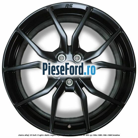 Janta aliaj 19 inch, 5 spite duble negru RS Ford Focus 2014-2018 2.0 ST 250 cp R9DA, R9DB, R9DC, R9DD benzina