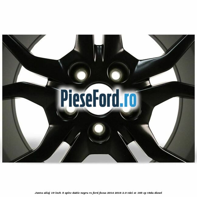 Janta aliaj 19 inch, 5 spite duble negru RS Ford Focus 2014-2018 2.0 TDCi ST 185 cp T8DA diesel
