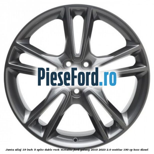 Janta aliaj 19 inch, 5 spite duble Rock Metallic Ford Galaxy 2015-2023 2.0 EcoBlue 190 cp BCCC diesel