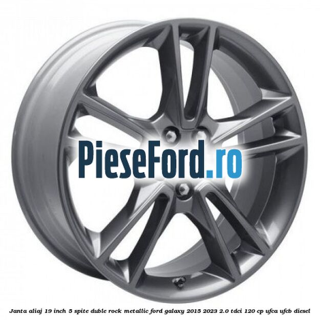 Janta aliaj 19 inch, 5 spite duble Rock Metallic Ford Galaxy 2015-2023 2.0 TDCi 120 cp UFCA, UFCB diesel