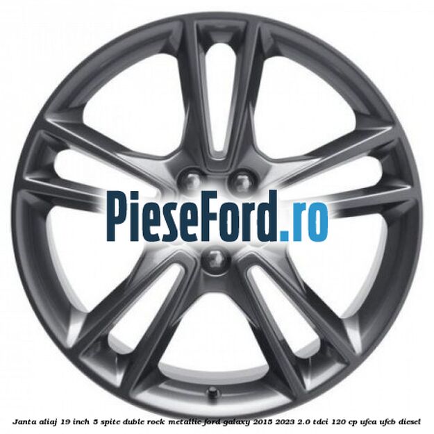 Janta aliaj 19 inch, 5 spite duble Rock Metallic Ford Galaxy 2015-2023 2.0 TDCi 120 cp UFCA, UFCB diesel