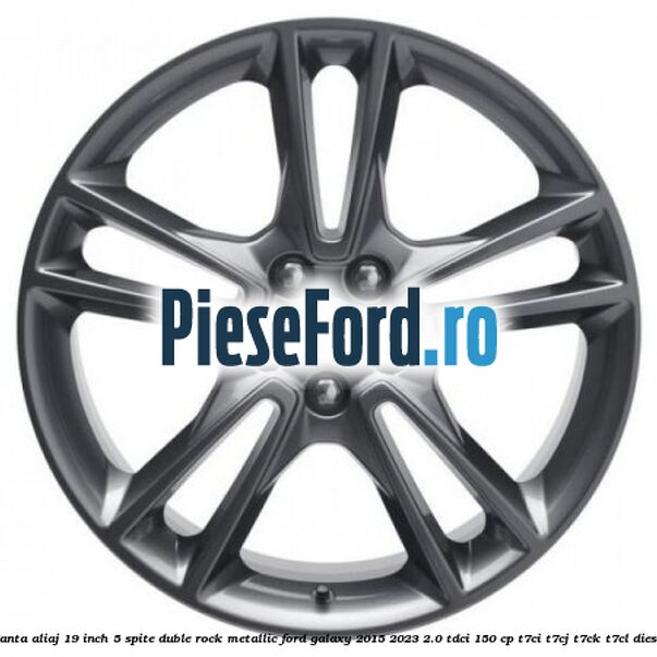 Janta aliaj 19 inch, 5 spite duble Rock Metallic Ford Galaxy 2015-2023 2.0 TDCi 150 cp Janta aliaj 19 inch, 5 spite duble Rock Metallic Ford Galaxy 2015-2023 2.0 TDCi 150 cp T7CI, T7CJ, T7CK, T7CL diesel