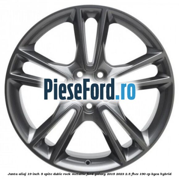 Janta aliaj 19 inch, 5 spite duble Rock Metallic Ford Galaxy 2015-2023 2.5 FHEV 190 cp BGCA hybrid