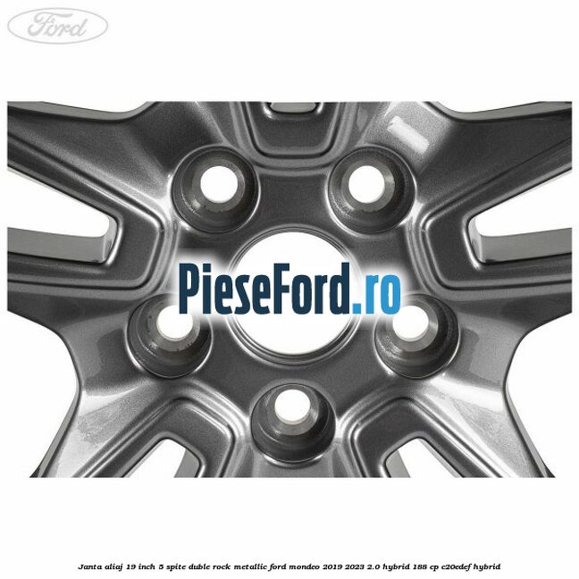 Janta aliaj 19 inch, 5 spite duble Rock Metallic Ford Mondeo 2019-2023 2.0 Hybrid 188 cp C20EDEF hybrid